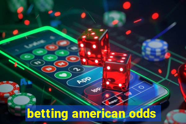 betting american odds