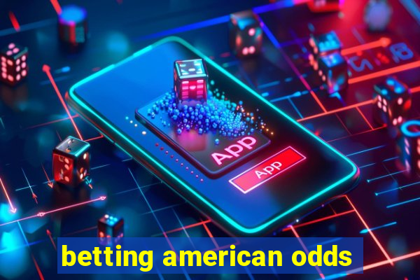 betting american odds