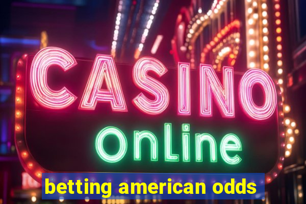 betting american odds