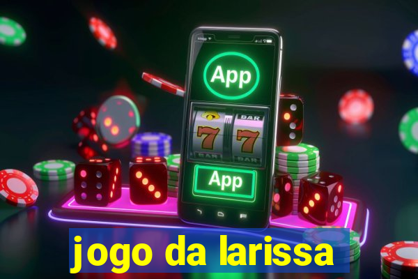 jogo da larissa