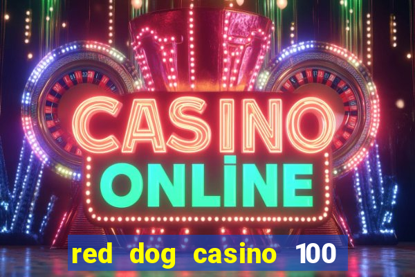 red dog casino 100 free spins