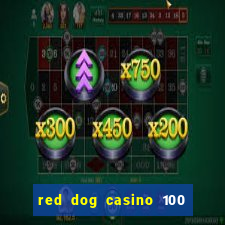 red dog casino 100 free spins