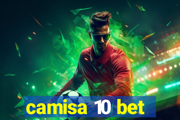 camisa 10 bet