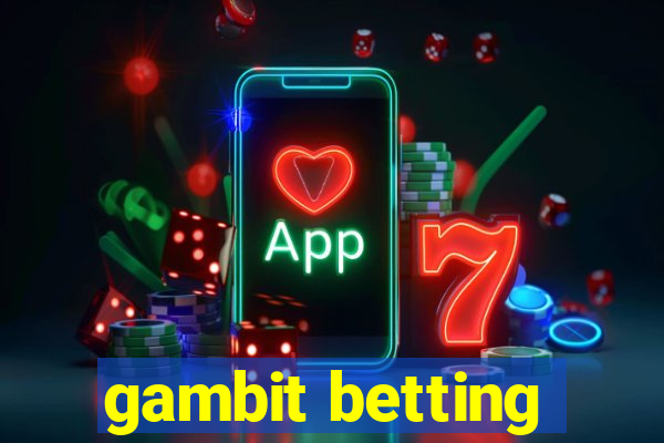 gambit betting