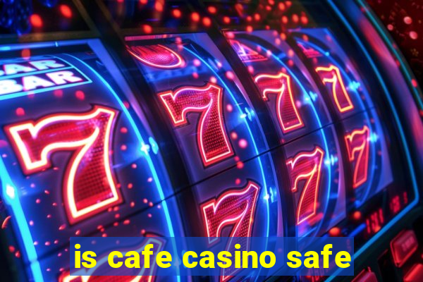 is cafe casino safe