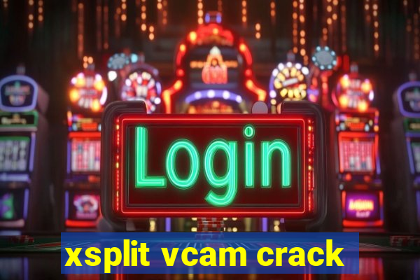 xsplit vcam crack