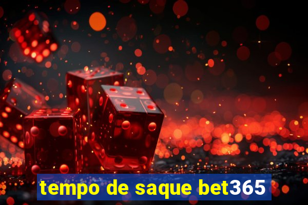 tempo de saque bet365