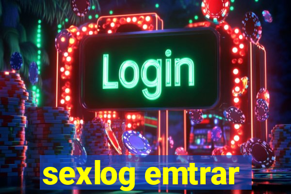 sexlog emtrar