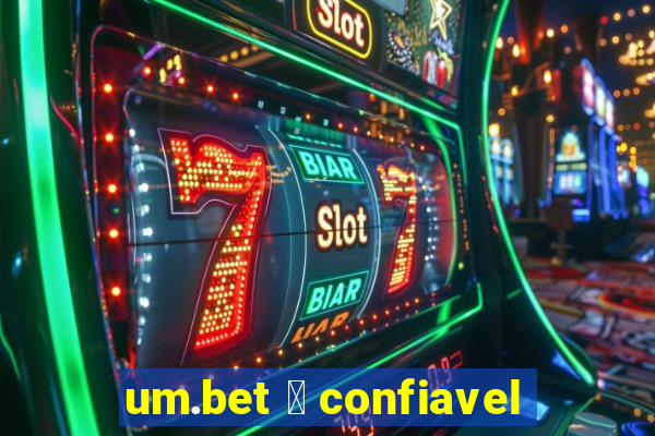 um.bet 茅 confiavel