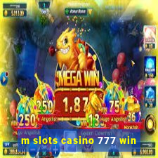 m slots casino 777 win