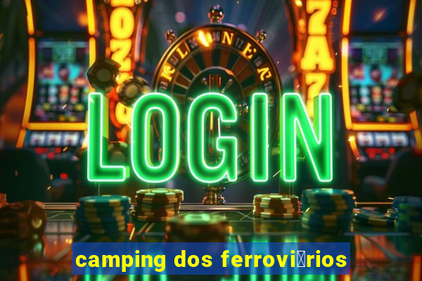 camping dos ferrovi谩rios