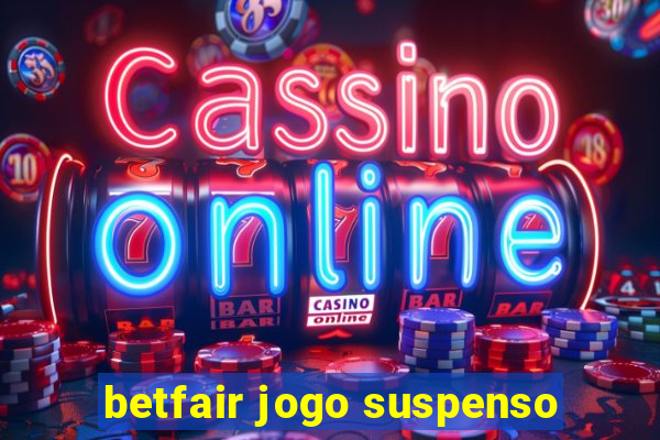 betfair jogo suspenso