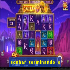 sonhar terminando o namoro jogo do bicho