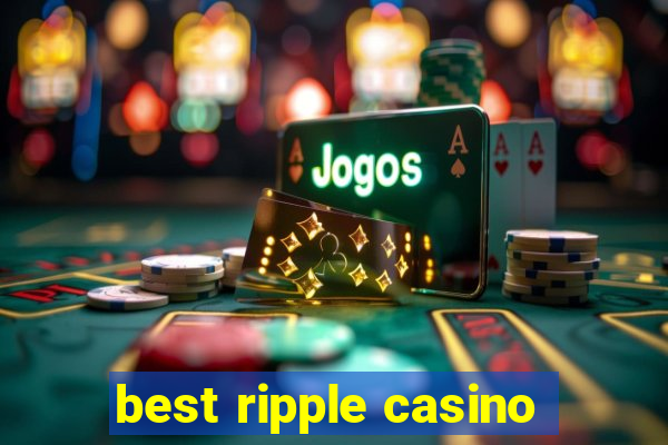 best ripple casino