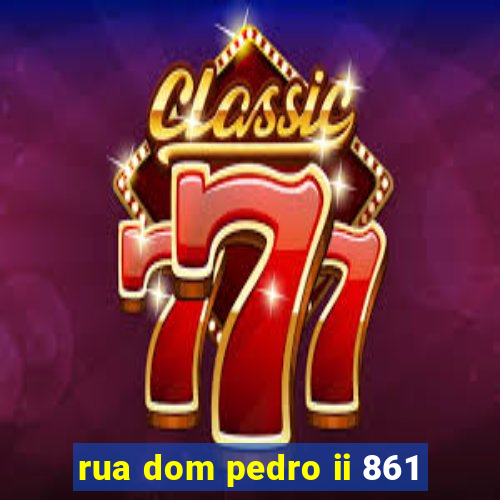 rua dom pedro ii 861