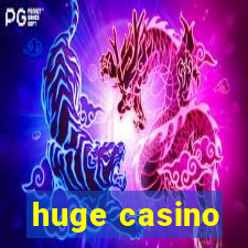 huge casino