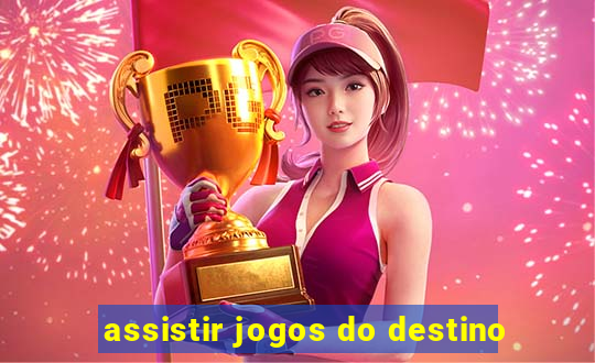 assistir jogos do destino