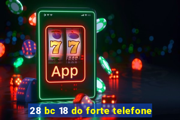 28 bc 18 do forte telefone