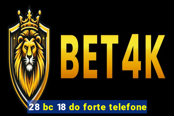 28 bc 18 do forte telefone