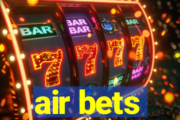 air bets