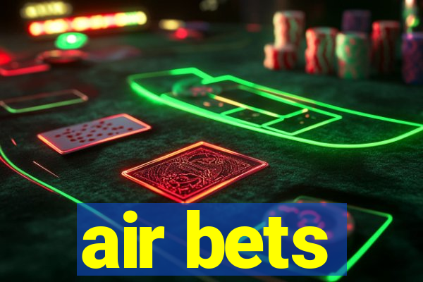 air bets