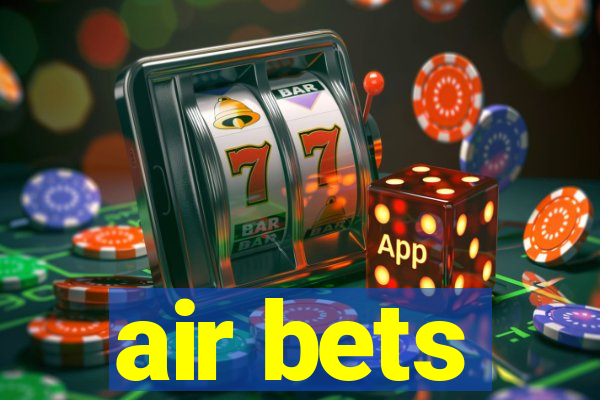 air bets