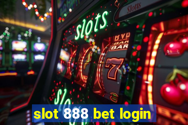 slot 888 bet login