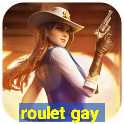 roulet gay