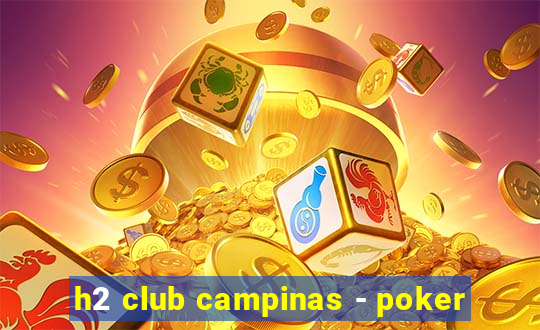 h2 club campinas - poker