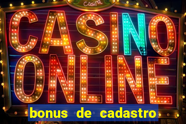 bonus de cadastro sem deposito