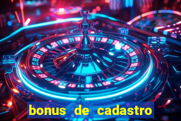 bonus de cadastro sem deposito