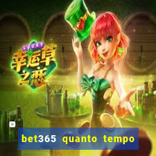 bet365 quanto tempo demora o saque