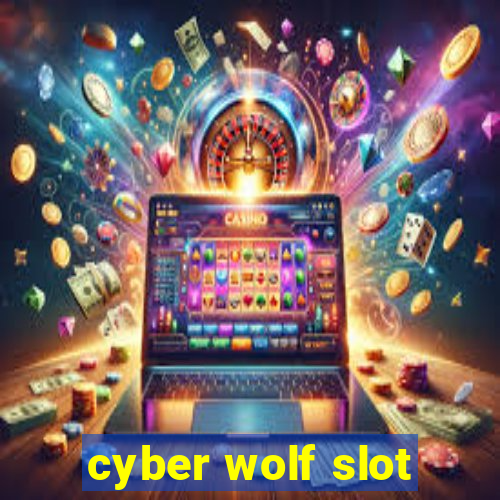 cyber wolf slot