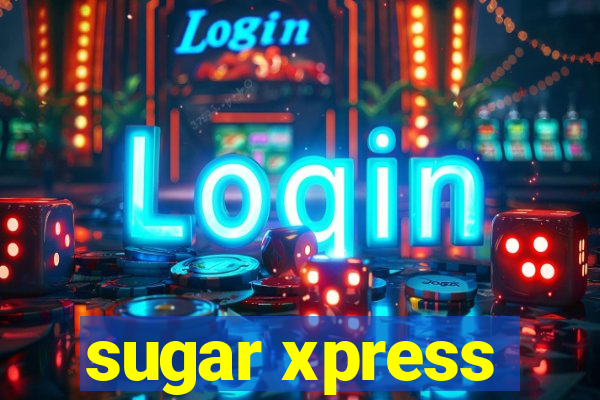 sugar xpress