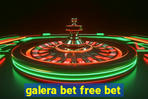 galera bet free bet