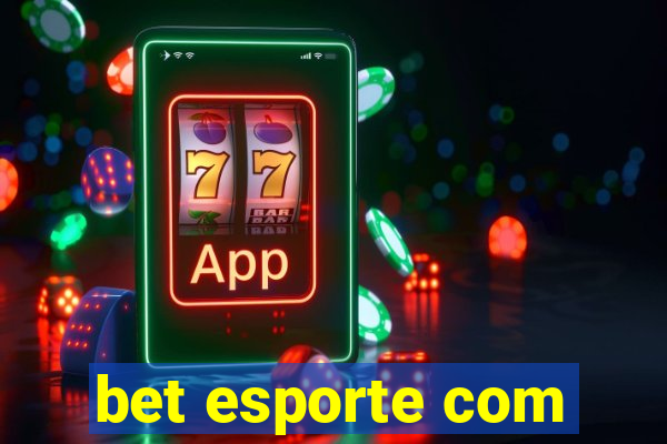 bet esporte com