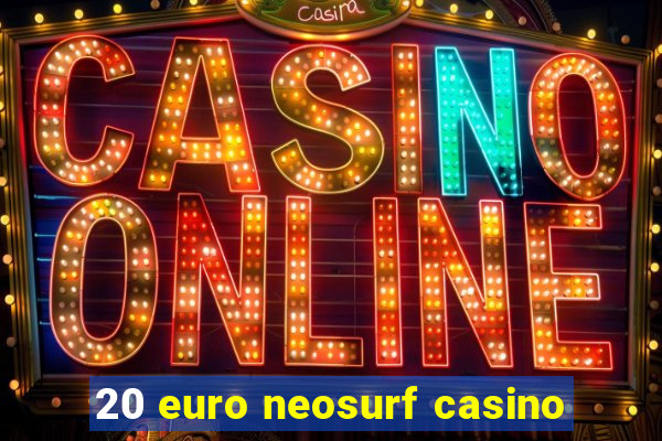 20 euro neosurf casino