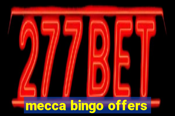 mecca bingo offers