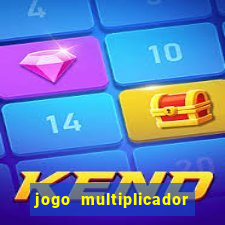 jogo multiplicador de dinheiro