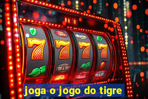 joga o jogo do tigre