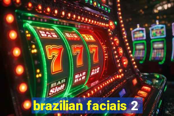 brazilian faciais 2