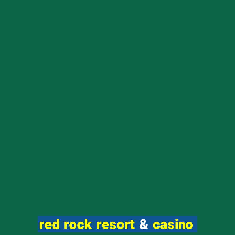 red rock resort & casino