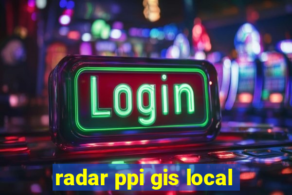 radar ppi gis local