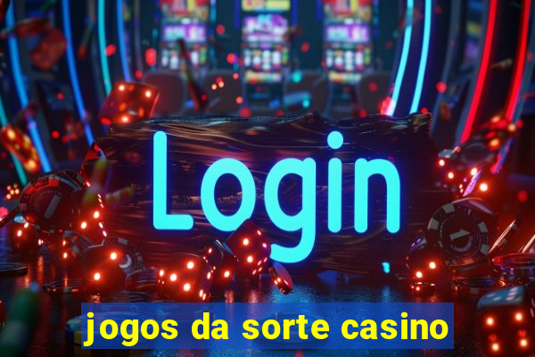 jogos da sorte casino