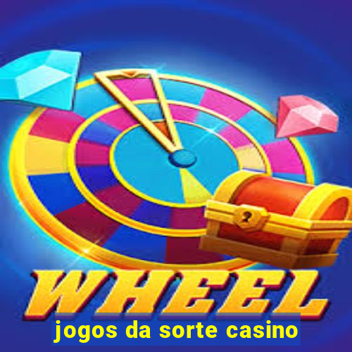 jogos da sorte casino