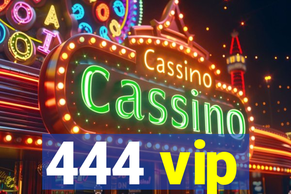 444 vip