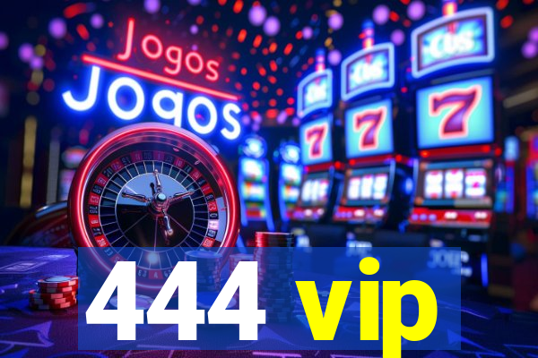 444 vip