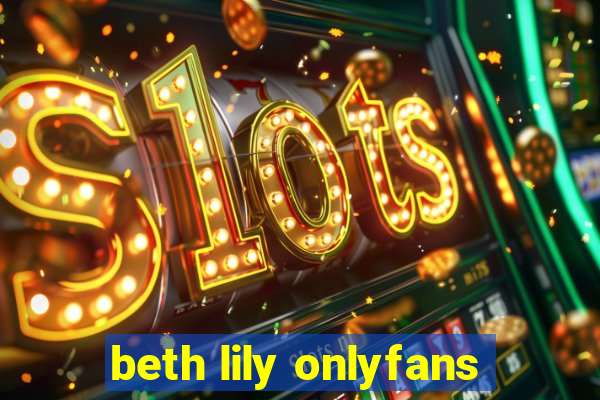 beth lily onlyfans