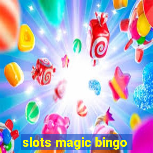 slots magic bingo