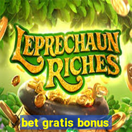 bet gratis bonus